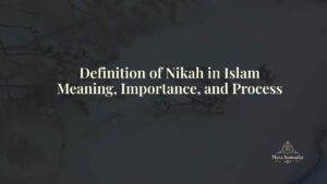 Read more about the article Definition of Nikah in Islam: Meaning, Importance, and Process