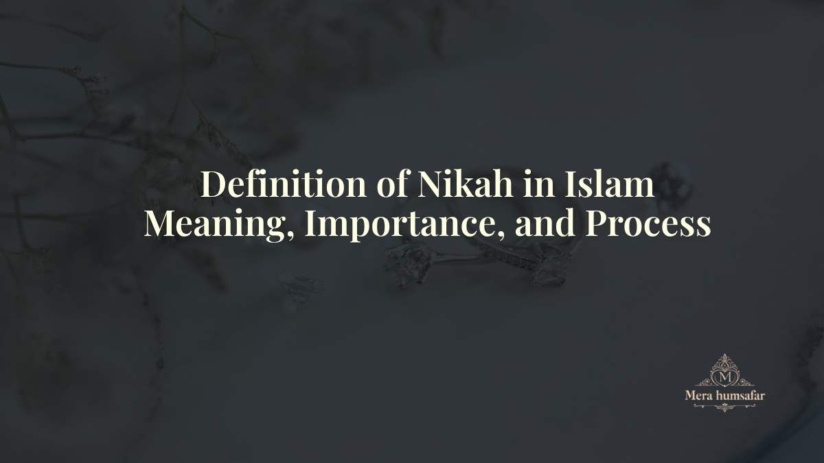 You are currently viewing Definition of Nikah in Islam: Meaning, Importance, and Process
